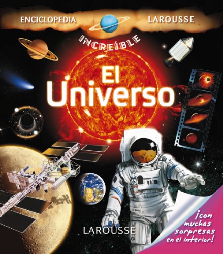 Stock image for El Universo / The Universe (Enciclopedia increble Larousse / Larousse Amazing Encyclopedia) (Spanish Edition) for sale by Iridium_Books