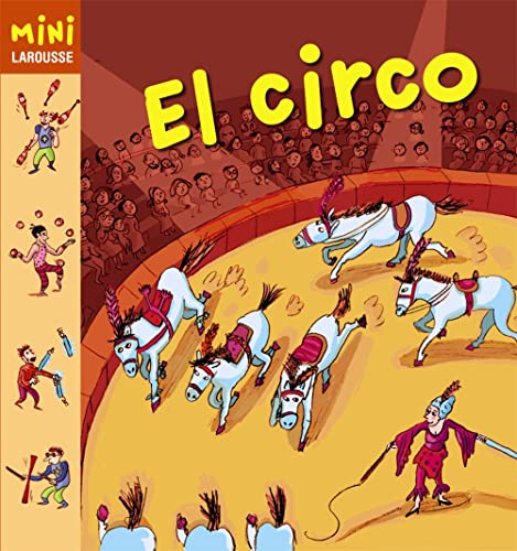 El circo (Larousse - Infantil / Juvenil - Castellano - A Partir De 5/6 Años - Colección Mini Larousse) - Larousse Editorial