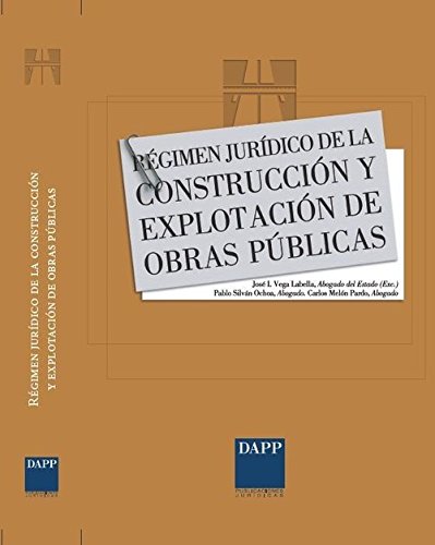 Regimen juridico de la construccion y explotacion de Obras Publicas