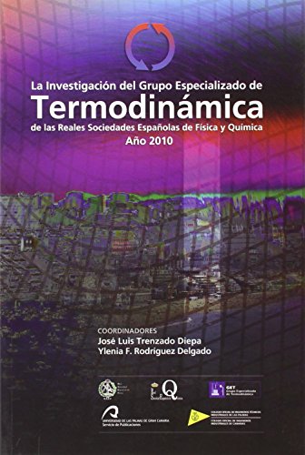 Imagen de archivo de INVESTIGACIN DEL GRUPO ESPECIALIZADO DE TERMODINMICA DE LAS REALES SOCIEDADES ESPAOLAS DE FSICA Y QUMICA, LA a la venta por Hiperbook Espaa