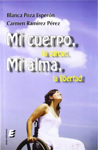 Imagen de archivo de MI CUERPO, LA CRCEL. MI ALMA, LA LIBERTAD MI ALMA, LA LIBERTAD a la venta por Zilis Select Books