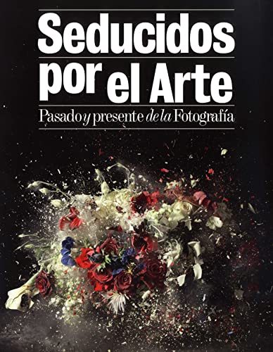 Beispielbild fr Seducidos por el arte : pasado y presente de la fotografa (Arte Y Fotografia) zum Verkauf von medimops