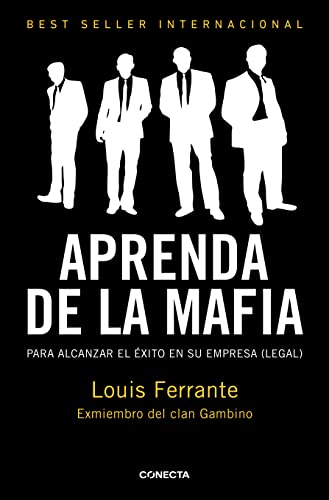 Beispielbild fr Aprenda de la mafia : para tener xito en cualquier empresa (legal) (CONECTA, Band 300001) zum Verkauf von medimops