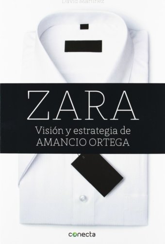 Imagen de archivo de ZARA Visin y Estrategia de Amancio Ortega a la venta por LIBRERIA PETRARCA