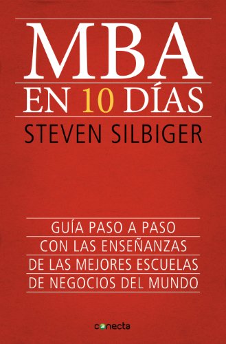 Stock image for MBA En Diez Dias / The Ten-Day MBA: Guia Paso a Paso Con Las Ensenazas De Las Mejores Escuelas De Negocio Del Mundo for sale by Reuseabook