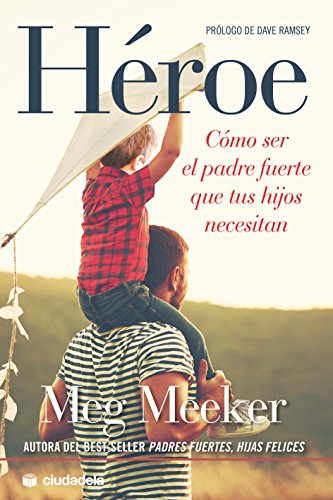 Imagen de archivo de H roe. C mo ser el padre fuerte que tus hijos necesitan (Spanish Edition) a la venta por ThriftBooks-Dallas