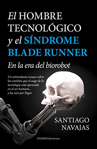 Imagen de archivo de EL HOMBRE TECNOLGICO Y EL SNDROME BLADE RUNNER EN LA ERA DEL BIOROBOT a la venta por KALAMO LIBROS, S.L.