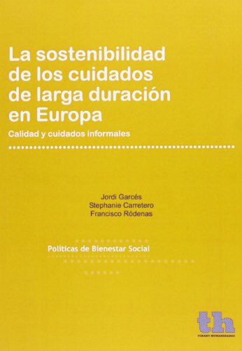 Imagen de archivo de LA SOSTENIBILIDAD DE LOS CUIDADOS DE LARGA DURACIN EN EUROPA CALIDAD Y CUIDADOS INFORMALES a la venta por Zilis Select Books