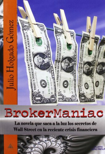 Stock image for BrokerManiac : la novela que saca a la luz los secretos de Wall Street en la reciente crisis financiera for sale by medimops