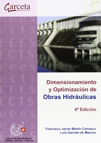 DIMENSIONAMIENTO Y OPTIMIZACIÓN DE OBRAS HIDRÁULICAS. 4 EDICIÓN