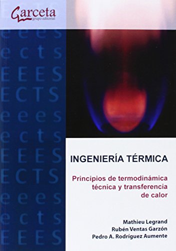 Imagen de archivo de INGENIERIA TERMICA: PRINCIPIOS DE TERMODINAMICA TECNICA Y TRANSFERENCIA DE CALOR a la venta por KALAMO LIBROS, S.L.