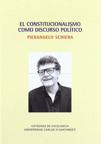 El constitucionalismo como discurso polÃ­tico (Spanish Edition) (9788415455554) by Schiera, Pierangelo