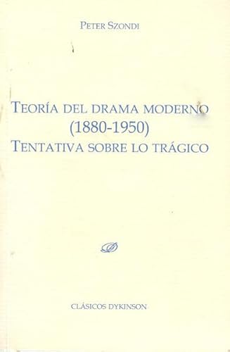 9788415455783: TEORIA DEL DRAMA MODERNO (1880-1950) TENTATIVA SOBRE LO TRAG