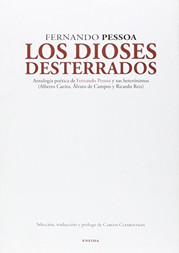 9788415458623: Los dioses desterrados: Antologa potica de Fernando Pessoa y sus heternimos (Alberto Caeiro, lvaro de Campos y Ricardo Reis)