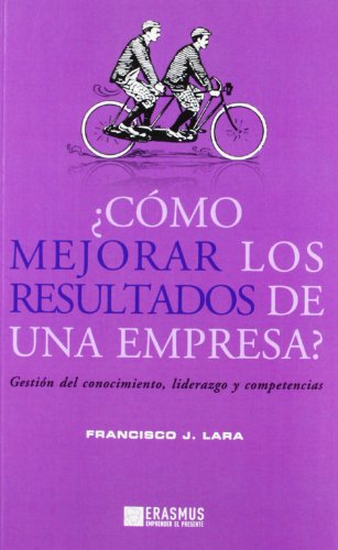 9788415462040: Cmo Mejorar Los Resultados De Una Empresa: GESTIN DEL CONOCIMIENTO, LIDERAZGO Y COMPETENCIAS (EMPRENDER EL PRESENTE)