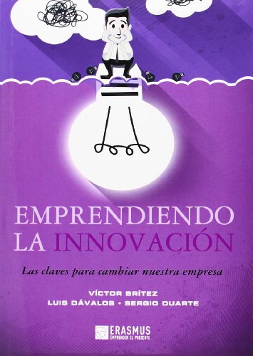 Beispielbild fr EMPRENDIENDO LA INNOVACION. LAS CLAVES PARA CAMBIAR NUESTRA EMPRESA zum Verkauf von KALAMO LIBROS, S.L.