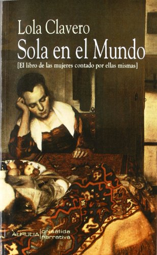 Stock image for SOLA EN EL MUNDO EL LIBRO DE LAS MUJERES CONTADO POR ELLAS MISMAS for sale by Zilis Select Books