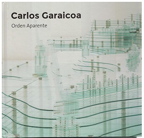 Beispielbild fr Carlos Garaicoa: Orden Aparente zum Verkauf von ANARTIST
