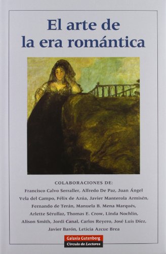 Stock image for El arte de la era romntica (IlustradAmigos Del Museo Del Prado, Fund for sale by Iridium_Books