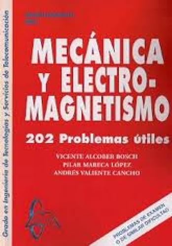 Mecanica y electromagnetismo.202 Problemas utiles