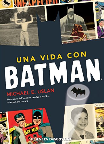 Una vida con Batman: Memorias del hombre que hizo posible "El caballero oscuro" (9788415480167) by Uslan, Michael E.