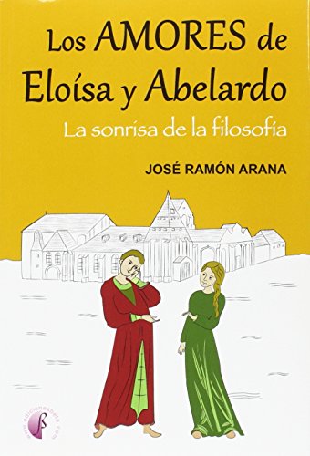 Imagen de archivo de LOS AMORES DE ELOISA Y ABELARDO a la venta por Librerias Prometeo y Proteo