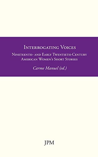 Imagen de archivo de Interrogating Voices: Nineteenth- and Early Twentieth-Century American Women s Short Stories (Albion Classics, Band 10) a la venta por Buchpark