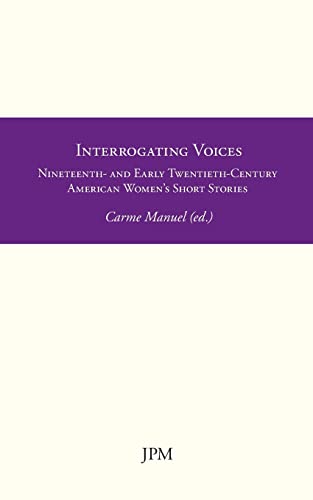 Stock image for Interrogating Voices: Nineteenth- and Early Twentieth-Century American Women's Short Stories for sale by Buchpark