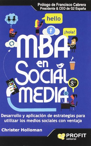 Imagen de archivo de MBA en social media : desarrollo y aplicacin de estrategias para utilizar los medios sociales con ventaja a la venta por medimops