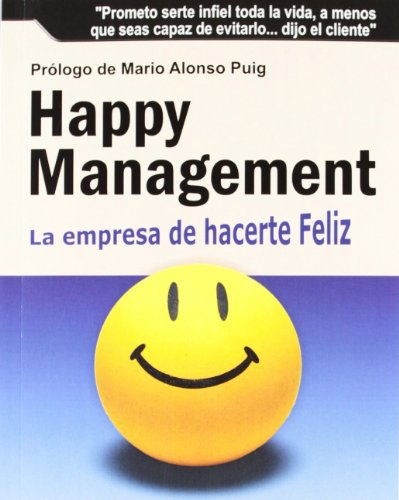 Beispielbild fr HAPPY MANAGEMENT: LA EMPRESA DE HACERTE FELIZ zum Verkauf von KALAMO LIBROS, S.L.