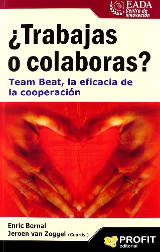 Stock image for TRABAJAS O COLABORAS? TEAM BEAT, LA EFICACIA DE LA COOPERACION for sale by KALAMO LIBROS, S.L.