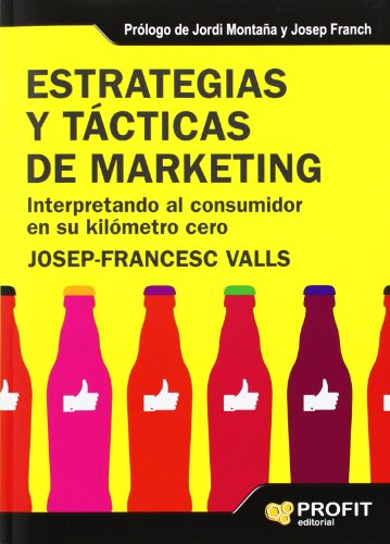 Imagen de archivo de ESTRATEGIAS Y TCTICAS DE MARKETING. INTERPRETANDO AL CONSUMIDOR EN SU KILMETRO CERO a la venta por KALAMO LIBROS, S.L.