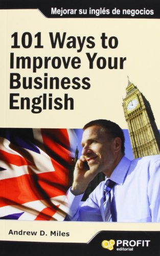 Imagen de archivo de 101 WAYS TO IMPROVE YOUR BUSINESS ENGLISH. 101 MANERAS DE MEJORAR SU INGlS DE NEGOCIOS a la venta por KALAMO LIBROS, S.L.