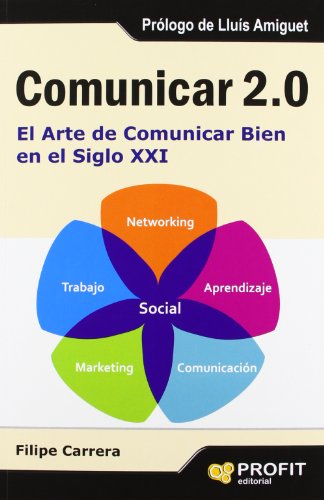 Stock image for COMUNICAR 2.0: EL ARTE DE COMUNICAR BIEN EN EL SIGLO XXI for sale by KALAMO LIBROS, S.L.