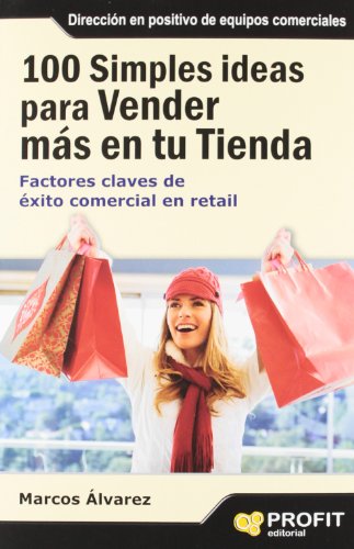 Beispielbild fr 100 SIMPLES IDEAS PARA VENDER MAS EN SU TIENDA: FACTORES CLAVES DE XITO COMERCIAL EN RETAIL zum Verkauf von KALAMO LIBROS, S.L.