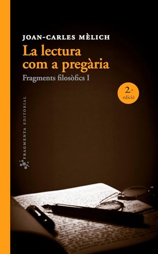 Beispielbild fr La lectura com a pregria : Fragments filosfics I (Assaig, Band 32) zum Verkauf von medimops