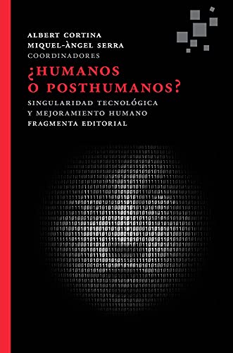9788415518143: Humanos o posthumanos?: Singularidad tecnolgica y mejoramiento humano (Fragmentos)