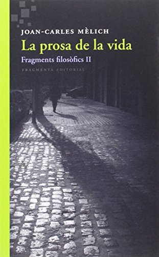 Beispielbild fr LA PROSA DE LA VIDA. FRAGMENTS FILOSFICS II zum Verkauf von KALAMO LIBROS, S.L.
