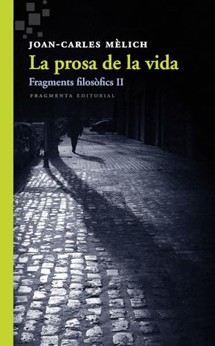 9788415518549: La prosa de la vida: Fragments filosfics II (Assaig)