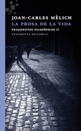Beispielbild fr LA PROSA DE LA VIDA. FRAGMENTOS FILOSFICOS II zum Verkauf von KALAMO LIBROS, S.L.