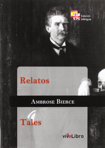 Relatos - Tales (ClÃ¡sicos bilingÃ¼es viveLibro) (Spanish Edition) (9788415519997) by Bierce, Ambrose