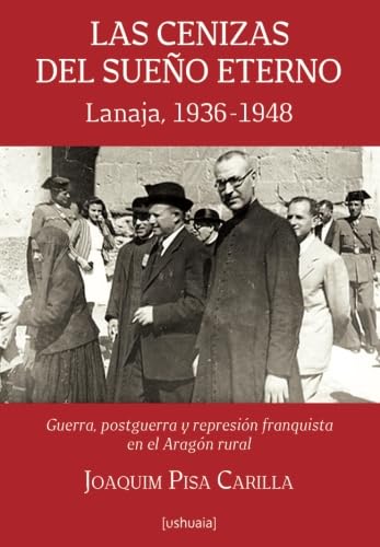 Imagen de archivo de Las cenizas del sueño eterno: Lanaja, 1936-1948 a la venta por WorldofBooks