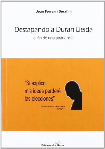 Imagen de archivo de DESTAPANDO A DURAN LLEIDA: El fin de una apariencia a la venta por KALAMO LIBROS, S.L.