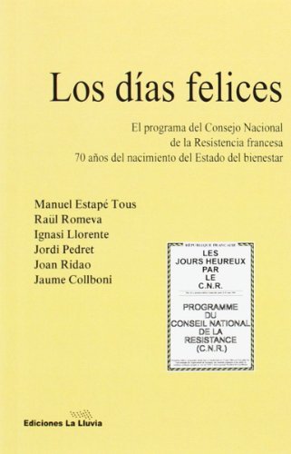 Stock image for LOS DAS FELICES EL PROGRAMA DEL CONSEJO NACIONAL DE LA RESISTENCIA FRANCESA for sale by Zilis Select Books