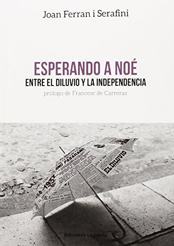 Imagen de archivo de ESPERANDO A NO: Entre el diluvio y la indepencencia a la venta por KALAMO LIBROS, S.L.