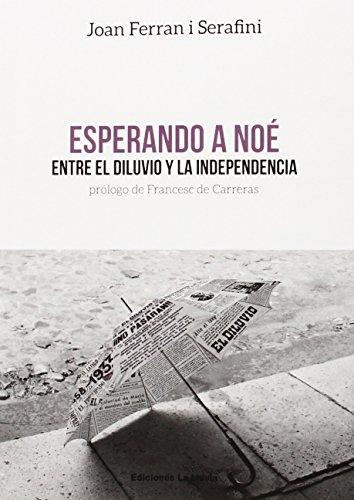 Stock image for ESPERANDO A NO: Entre el diluvio y la indepencencia for sale by KALAMO LIBROS, S.L.