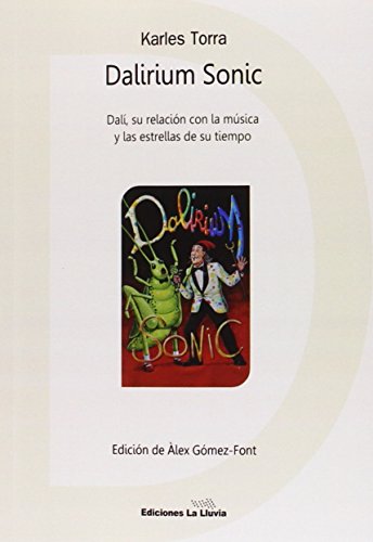 Stock image for DALIRIUM SONIC DAL, SU RELACIN CON LA MSICA Y LAS ESTRELLAS DE SU TIEMPO for sale by Zilis Select Books