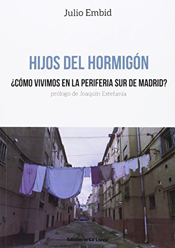 Stock image for HIJOS DEL HORMIGN COMO VIVIMOS EN LA PERIFERIA SUR DE MADRID? for sale by Zilis Select Books