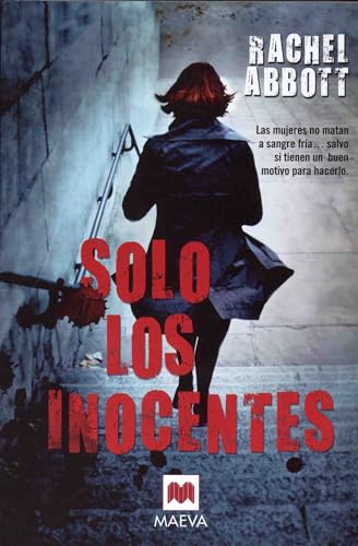 Stock image for Solo los Inocentes: Las Mujeres No Matan A Sangre Fria.Salvo Que Tengan un Buen Motivo Para Hacerlo = Only the Innocent for sale by ThriftBooks-Dallas