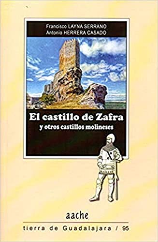 Imagen de archivo de CASTILLO DE ZAFRA Y OTROS CASTILLOS MOLINESES,EL a la venta por Siglo Actual libros